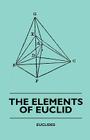 The Elements of Euclid - The First Six Books, Together with the Eleventh and Twelfth: Also; The Book of Euclid's Data and Elements of Plane and Spheri Cover Image