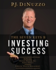 The Seven Keys to Investing Success By P. J. Dinuzzo Cover Image