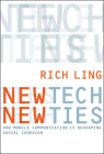 New Tech, New Ties: How Mobile Communication Is Reshaping Social Cohesion By Richard Ling Cover Image