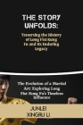 The Story Unfolds: Traversing the History of Long Fist Kung Fu and Its Enduring Legacy: The Evolution of a Martial Art: Exploring Long Fi Cover Image