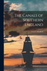 The Canals of Southern England By Charles 1909-1996 Hadfield Cover Image