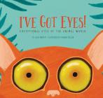 I've Got Eyes!: Exceptional Eyes of the Animal World By Julie Murphy, Hannah Tolson (Illustrator) Cover Image