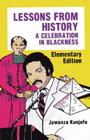 Lessons from History, Elementary Edition: A Celebration in Blackness Cover Image