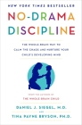 No-Drama Discipline: The Whole-Brain Way to Calm the Chaos and Nurture Your Child's Developing Mind By Daniel J. Siegel, Tina Payne Bryson Cover Image