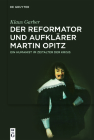 Der Reformator und Aufklärer Martin Opitz (1597-1639) By Klaus Garber Cover Image