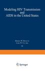 Modeling HIV Transmission and AIDS in the United States (Lecture Notes in Biomathematics #95) Cover Image