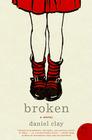 Broken: A Novel By Daniel Clay Cover Image