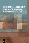 Husserl, Kant and Transcendental Phenomenology By Iulian Apostolescu (Editor), Claudia Serban (Editor) Cover Image