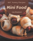 365 Yummy Mini Food Recipes: Unlocking Appetizing Recipes in The Best Yummy Mini Food Cookbook! Cover Image