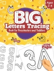 Big Letters Tracing Book for Preschoolers and Toddlers: Preschool Learning Books for Ages 2-4, Alphabet and Numbers Handwriting Practice (Homeschool P Cover Image