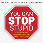 You Can Stop Stupid Lib/E: Stopping Losses from Accidental and Malicious Actions By Ira Winkler, Tracy Celaya Brown, Chris Sorensen (Read by) Cover Image