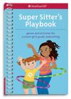 Super Sitter's Playbook: Games and Activities for a Smart Girl's Guide: Babysitting By Aubre Andrus, Karen Wolcott (Illustrator) Cover Image