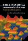 Low-Dimensional Semiconductor Structures: Fundamentals and Device Applications By Keith Barnham (Editor), Dimitri Vvedensky (Editor) Cover Image