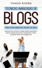 Técnicas Avanzadas de Blogs Para Crear Ingresos Pasivos en Línea: ¡Aprenda Cómo Construir un Blog Rentable, Siguiendo los Mejores Métodos de Escritura By Thiago Rivera Cover Image