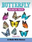Butterfly Coloring Pages: A Walk With Nature By Jupiter Kids Cover Image