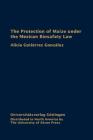 Protection of Maize Under the Mexican Biosafety Law: Environment and Trade By Alicia Gutierez Gonzez Cover Image