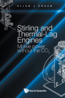 Stirling and Thermal-Lag Engines: Motive Power Without the Co2 By Allan J. Organ Cover Image
