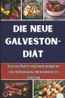 Die neue Galveston-Diät: Köstliche Rezepte zur Gewichtsreduktion und zur Behandlung Ihrer hormonellen Symptome Cover Image