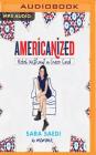 Americanized: Rebel Without a Green Card By Sara Saedi, Lameece Issaq (Read by) Cover Image