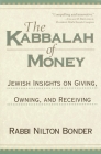 The Kabbalah of Money: Jewish Insights on Giving, Owning, and Receiving By Adriana Kac (Translated by), Rabbi Nilton Bonder Cover Image