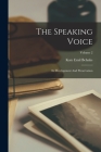 The Speaking Voice: Its Development And Preservation; Volume 2 By Kate Emil Behnke Cover Image
