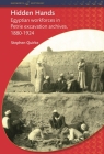 Hidden Hands: Egyptian Workforces in Petrie Excavation Archives, 1880-1924 (Bcp Egyptology) By Stephen Quirke Cover Image