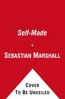 Self-Made: A Battle Plan for Limitless Wealth, Continuous Adventure, and Success Off the Beaten Path By Sebastian Marshall Cover Image