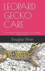 Leopard Gecko Care: The Essential Guide To Care For Your Healthy Leopard Gecko. Cover Image