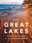 The Great Lakes: The Natural History of a Changing Region (David Suzuki Foundation Series) By Wayne Grady, Emily Damstra (Illustrator) Cover Image