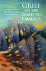 Grief on the Road to Emmaus: A Monastic Approach to Journeying with the Bereaved By Beth L. Hewett Cover Image