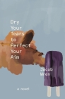 Dry Your Tears to Perfect Your Aim By Jacob Wren Cover Image