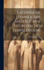 Lateinische Hymnen aus angeblichen Liturgien des Tempelordens Cover Image