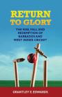 Return to Glory: The Rise, Fall, and Redemption of Barbados and West Indies Cricket By Kwaku Grantley E. Edwards Cover Image