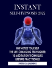 Instant Self-hypnosis: Hypnotize Yourself - The Life-changing Techniques: 10 Meditation Techniques - Lifetime Practitioner By Patricia Jasmine Cover Image