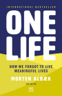 One Life: How We Forgot to Live Meaningful Lives By Morten Albaek Cover Image