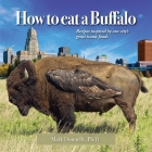 How to eat a Buffalo: Recipes Inspired by Our City's Great Iconic Foods By Mark Donnelly Cover Image