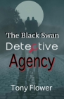 The Black Swan Detective Agency By Tony Flower Cover Image