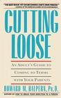 Cutting Loose: An Adult's Guide to Coming to Terms with Your Parents By Howard Halpern Cover Image
