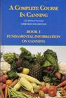 A Complete Course in Canning and Related Processes: Fundamental Information on Canning By D. L. Downing Cover Image