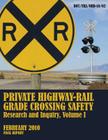 Private Highway-Rail Grade Crossing Safety Research and Inquiry, Volume I By U. S. Department of Transportation Cover Image