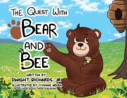 The Quest with Bear and Bee By Jr. Richards, Dwight, Yvonne Abuda (Illustrator), Sr. Richards, Dwight (Contribution by) Cover Image