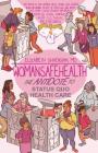 WomanSafeHealth: The Antidote to Status Quo Health Care By Elizabeth M. Shadigian Cover Image