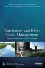 Catchment and River Basin Management: Integrating Science and Governance (Earthscan Studies in Water Resource Management) Cover Image