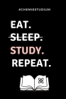#chemiestudium Eat. Sleep. Study. Repeat.: A5 Geschenkbuch LINIERT für Chemie Fans - Geschenk fuer Studenten - zum Schulabschluss - Semesterstart - be By Chemiker Geschenkbuch Cover Image