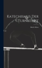 Katechismus Der Turnkunst By Moritz Kloss Cover Image