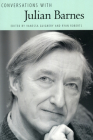 Conversations with Julian Barnes (Literary Conversations) By Vanessa Guignery (Editor), Ryan Roberts (Editor) Cover Image
