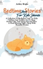 Bedtime Short Stories For Kids Secrets: A Collection Of Meditation Tales To Help Children And Toddlers Go To Sleep Feeling Calm, Fall Asleep Fast And Cover Image