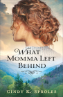 What Momma Left Behind By Cindy K. Sproles Cover Image
