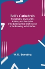 Bell'S Cathedrals; The Cathedral Church Of Ely; A History And Description Of The Building With A Short Account Of The Monastery And Of The See Cover Image
