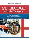 St George and the Dragons: The Making of English Identity By Dan Brown (Introduction by), Michael H. Collins Cover Image